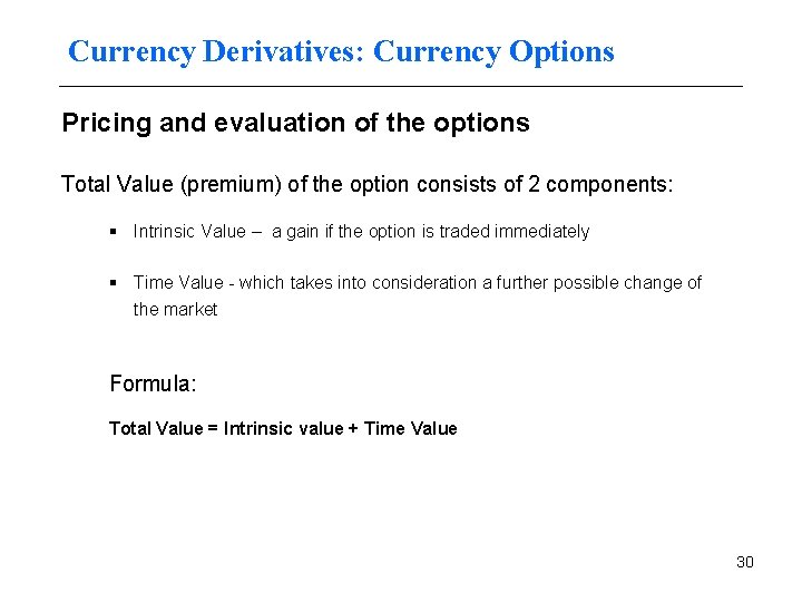 Currency Derivatives: Currency Options Pricing and evaluation of the options Total Value (premium) of
