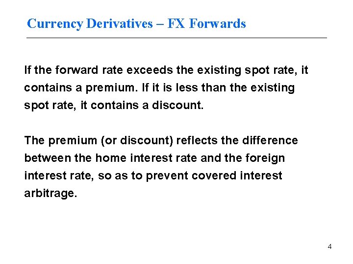 Currency Derivatives – FX Forwards If the forward rate exceeds the existing spot rate,