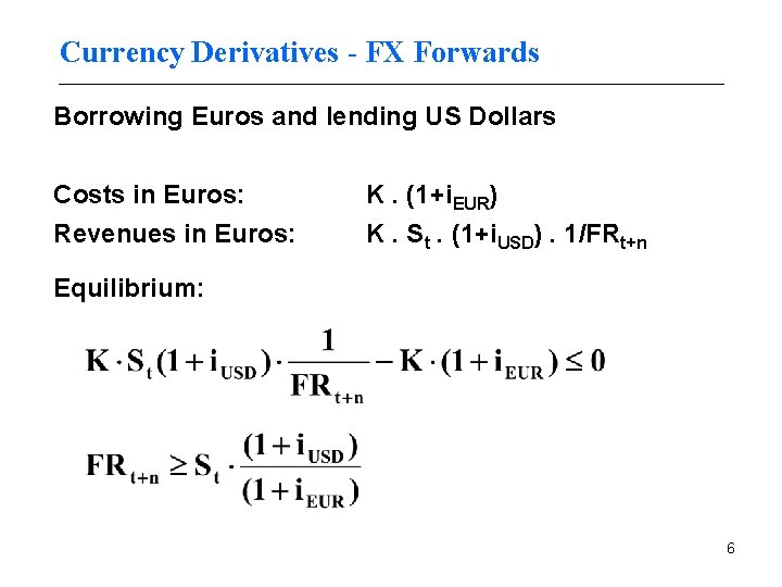 Currency Derivatives - FX Forwards Borrowing Euros and lending US Dollars Costs in Euros: