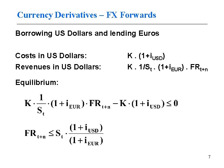 Currency Derivatives – FX Forwards Borrowing US Dollars and lending Euros Costs in US