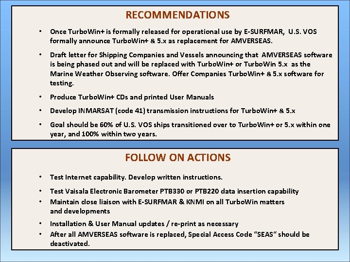 RECOMMENDATIONS • Once Turbo. Win+ is formally released for operational use by E-SURFMAR, U.