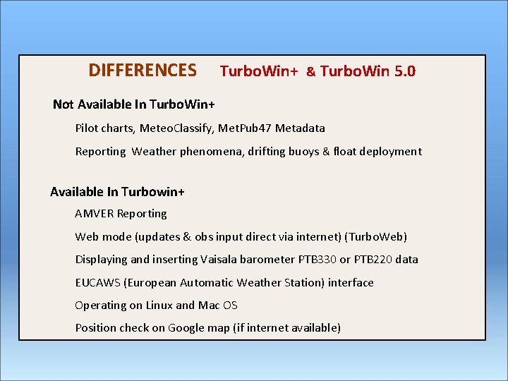DIFFERENCES Turbo. Win+ & Turbo. Win 5. 0 Not Available In Turbo. Win+ Pilot