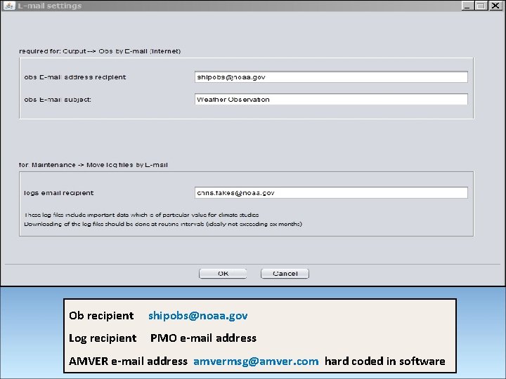 Ob recipient shipobs@noaa. gov Log recipient PMO e-mail address AMVER e-mail address amvermsg@amver. com