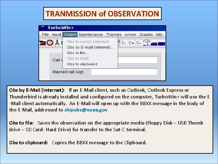 TRANMISSION of OBSERVATION Obs by E-Mail (internet): If an E-Mail client, such as Outlook,