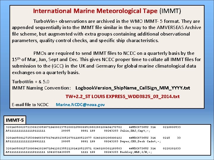 International Marine Meteorological Tape (IMMT) Turbo. Win+ observations are archived in the WMO IMMT-