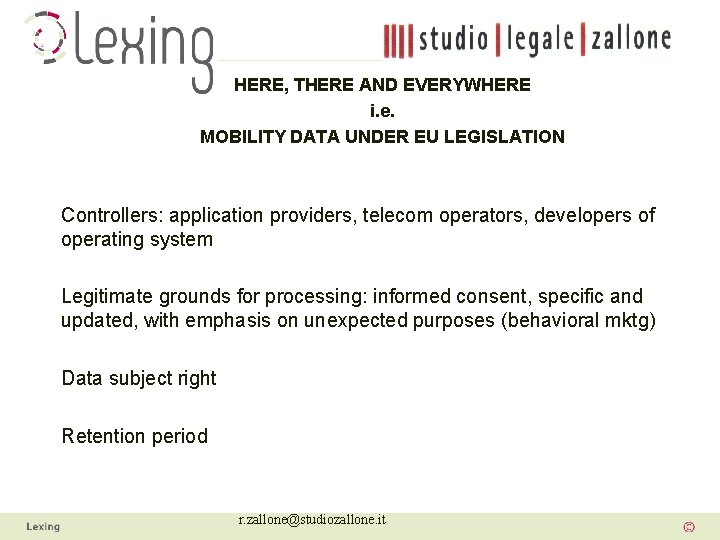 HERE, THERE AND EVERYWHERE i. e. MOBILITY DATA UNDER EU LEGISLATION Controllers: application providers,