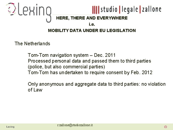 HERE, THERE AND EVERYWHERE i. e. MOBILITY DATA UNDER EU LEGISLATION The Netherlands Tom-Tom