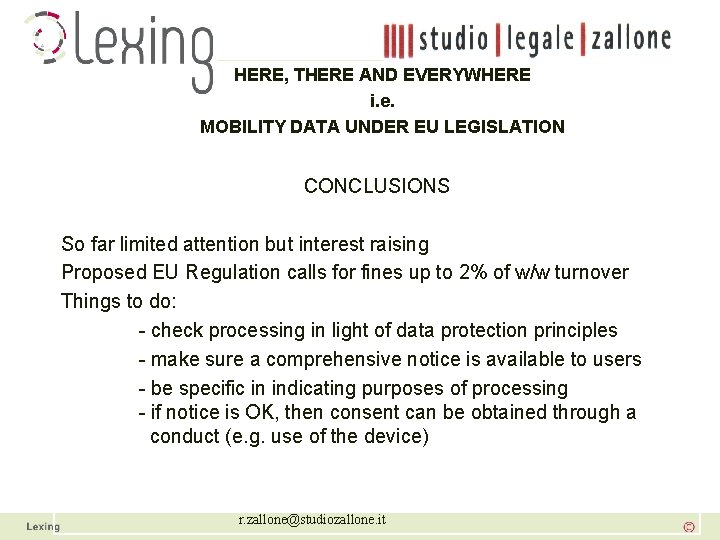 HERE, THERE AND EVERYWHERE i. e. MOBILITY DATA UNDER EU LEGISLATION CONCLUSIONS So far