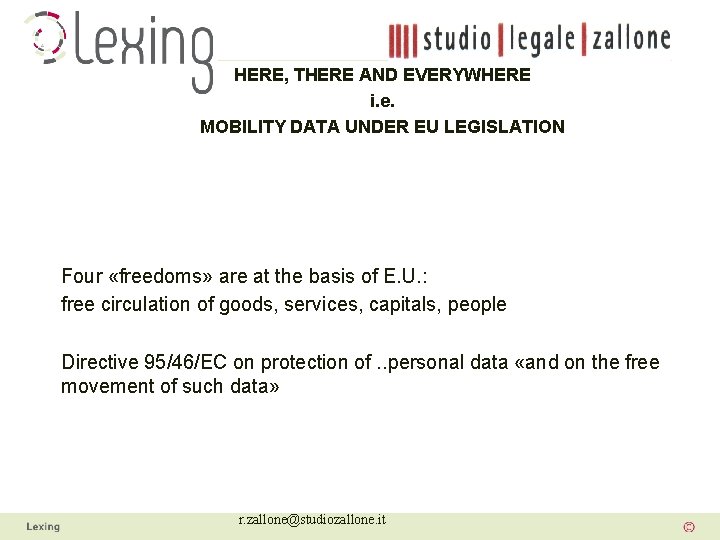 HERE, THERE AND EVERYWHERE i. e. MOBILITY DATA UNDER EU LEGISLATION Four «freedoms» are