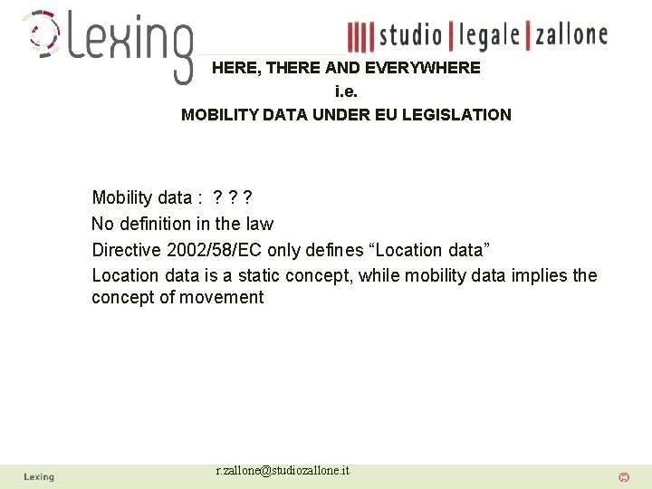 HERE, THERE AND EVERYWHERE i. e. MOBILITY DATA UNDER EU LEGISLATION Mobility data :