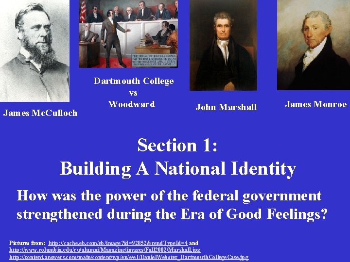 James Mc. Culloch Dartmouth College vs Woodward John Marshall James Monroe Section 1: Building