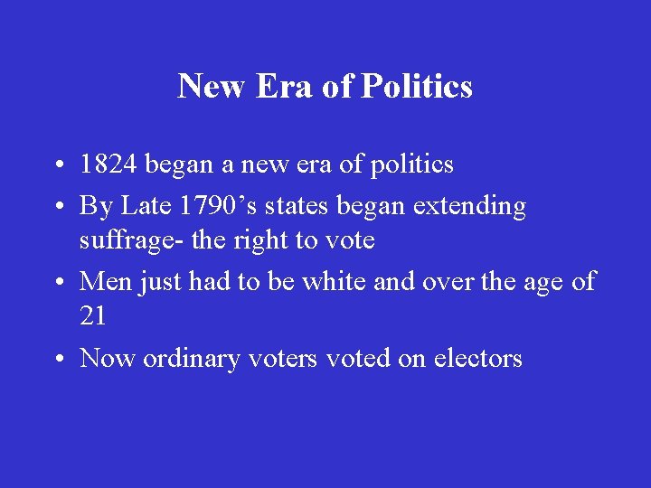 New Era of Politics • 1824 began a new era of politics • By