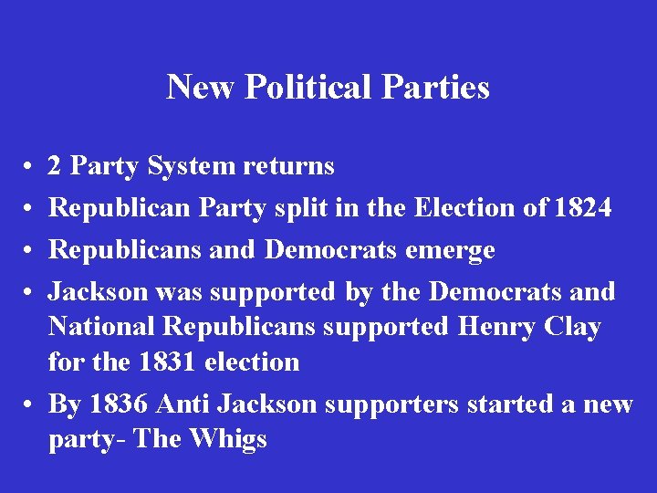 New Political Parties • • 2 Party System returns Republican Party split in the