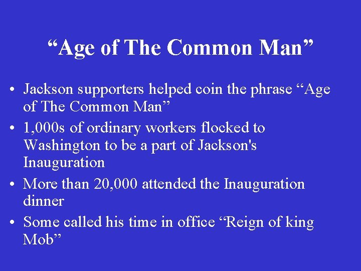 “Age of The Common Man” • Jackson supporters helped coin the phrase “Age of