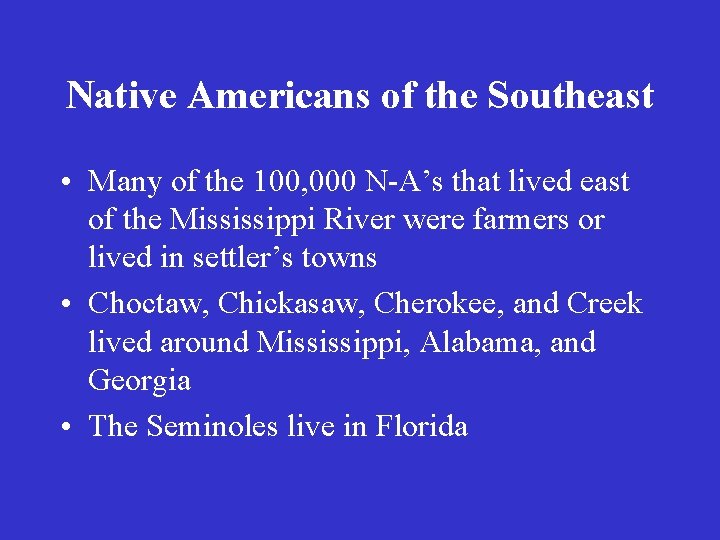 Native Americans of the Southeast • Many of the 100, 000 N-A’s that lived