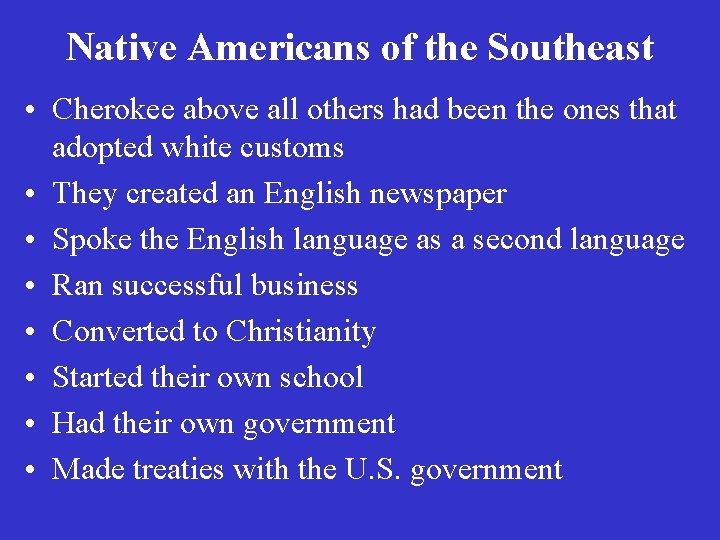 Native Americans of the Southeast • Cherokee above all others had been the ones