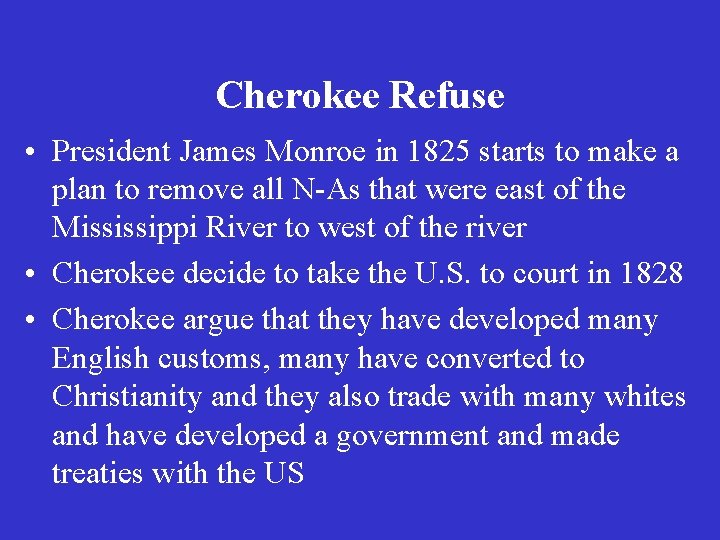 Cherokee Refuse • President James Monroe in 1825 starts to make a plan to