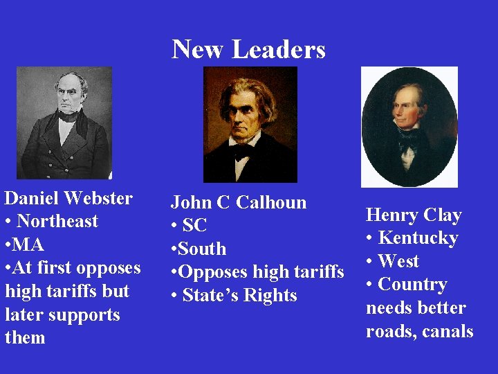 New Leaders Daniel Webster • Northeast • MA • At first opposes high tariffs