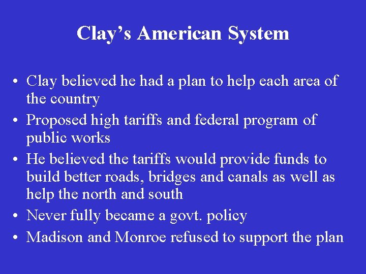 Clay’s American System • Clay believed he had a plan to help each area