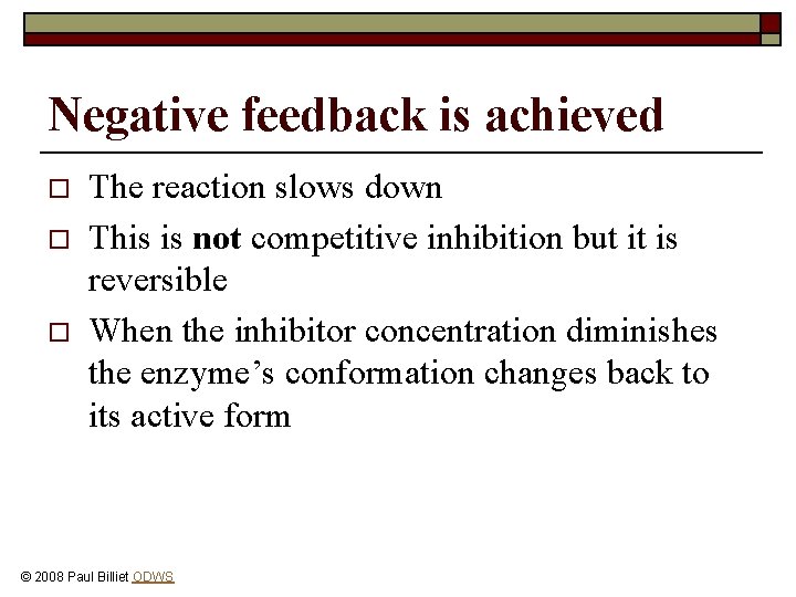 Negative feedback is achieved o o o The reaction slows down This is not