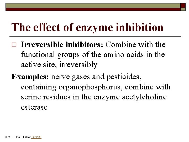 The effect of enzyme inhibition Irreversible inhibitors: Combine with the functional groups of the