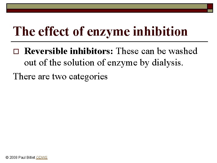 The effect of enzyme inhibition Reversible inhibitors: These can be washed out of the