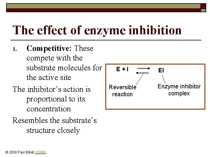 The effect of enzyme inhibition Competitive: These compete with the substrate molecules for the