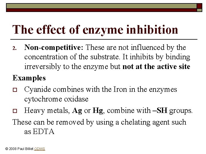 The effect of enzyme inhibition Non-competitive: These are not influenced by the concentration of