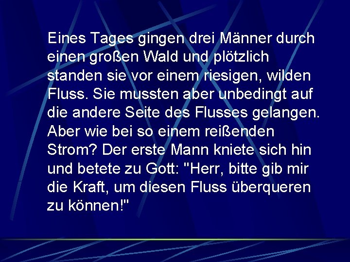 Eines Tages gingen drei Männer durch einen großen Wald und plötzlich standen sie vor