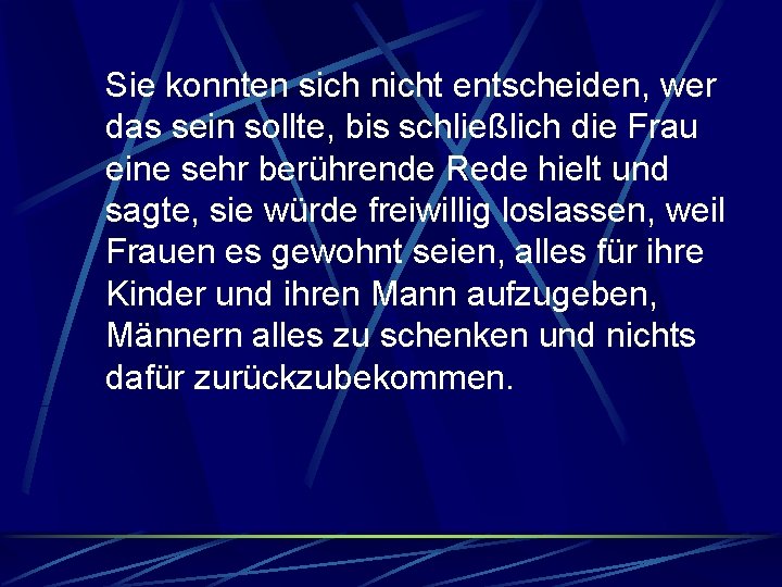 Sie konnten sich nicht entscheiden, wer das sein sollte, bis schließlich die Frau eine