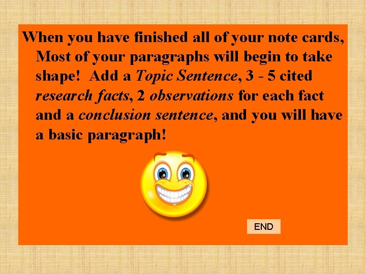 When you have finished all of your note cards, Most of your paragraphs will