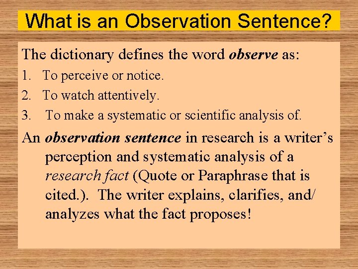 What is an Observation Sentence? The dictionary defines the word observe as: 1. To