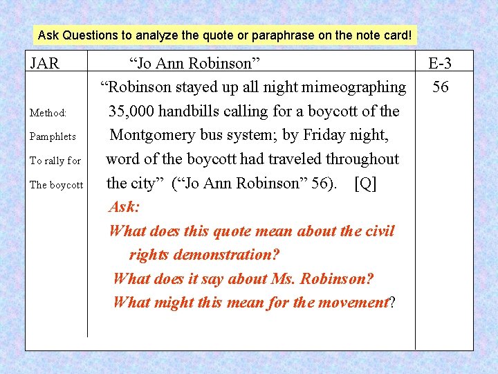 Ask Questions to analyze the quote or paraphrase on the note card! JAR Method: