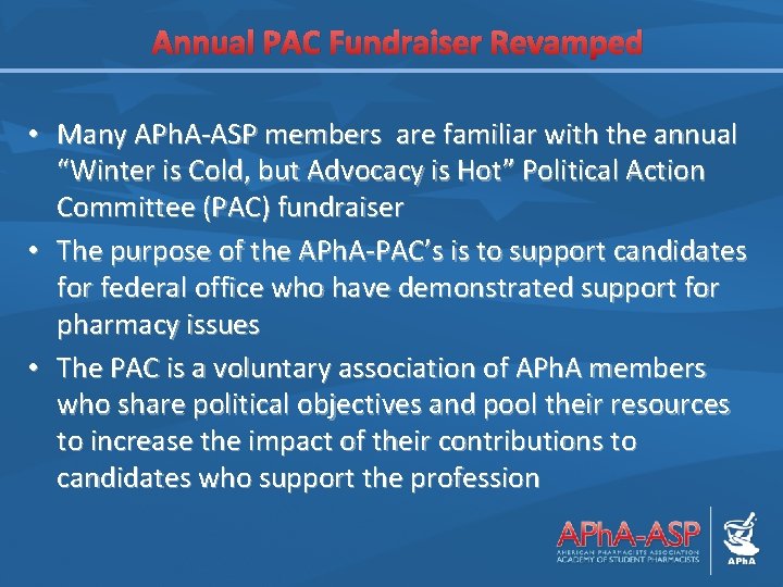 Annual PAC Fundraiser Revamped • Many APh. A-ASP members are familiar with the annual