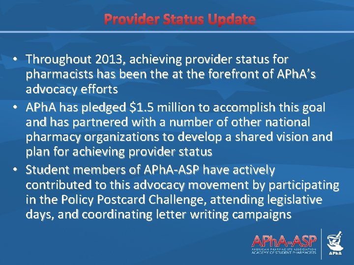 Provider Status Update • Throughout 2013, achieving provider status for pharmacists has been the