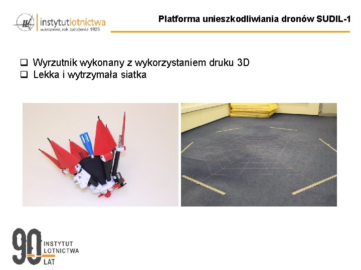 Platforma unieszkodliwiania dronów SUDIL-1 q Wyrzutnik wykonany z wykorzystaniem druku 3 D q Lekka