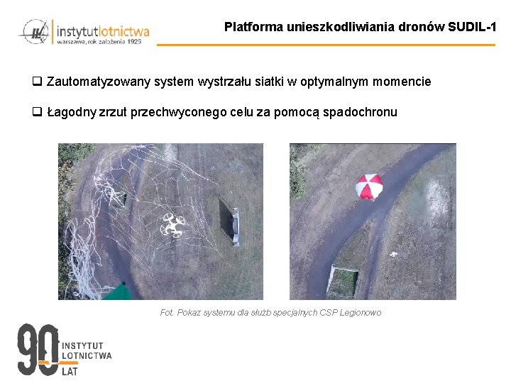 Platforma unieszkodliwiania dronów SUDIL-1 q Zautomatyzowany system wystrzału siatki w optymalnym momencie q Łagodny