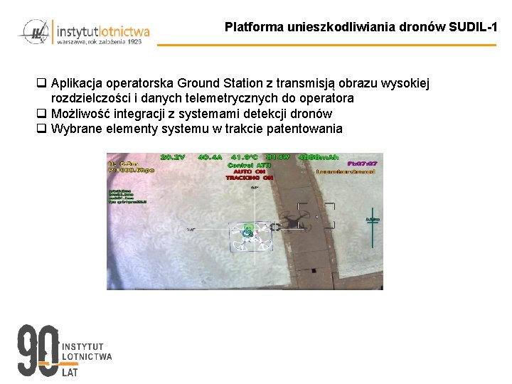 Platforma unieszkodliwiania dronów SUDIL-1 q Aplikacja operatorska Ground Station z transmisją obrazu wysokiej rozdzielczości