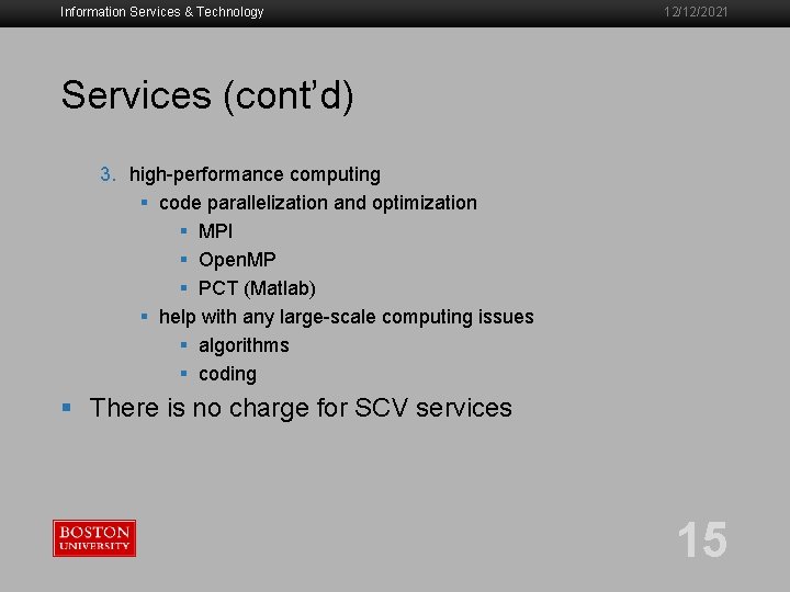 Information Services & Technology 12/12/2021 Services (cont’d) 3. high-performance computing § code parallelization and