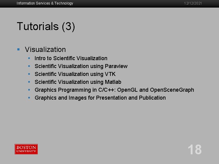 Information Services & Technology 12/12/2021 Tutorials (3) § Visualization § § § Intro to