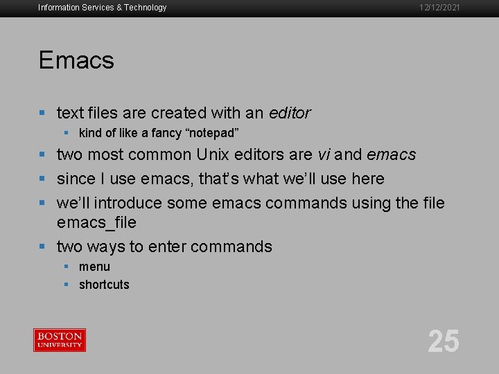 Information Services & Technology 12/12/2021 Emacs § text files are created with an editor