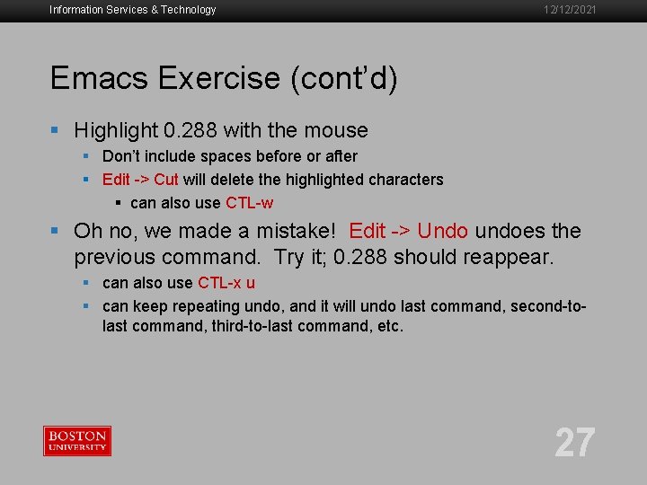 Information Services & Technology 12/12/2021 Emacs Exercise (cont’d) § Highlight 0. 288 with the