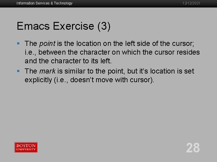 Information Services & Technology 12/12/2021 Emacs Exercise (3) § The point is the location