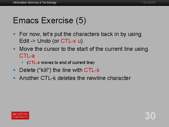 Information Services & Technology 12/12/2021 Emacs Exercise (5) § For now, let’s put the