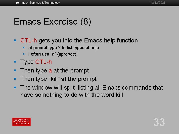 Information Services & Technology 12/12/2021 Emacs Exercise (8) § CTL-h gets you into the