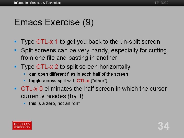 Information Services & Technology 12/12/2021 Emacs Exercise (9) § Type CTL-x 1 to get