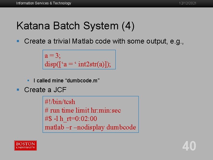 Information Services & Technology 12/12/2021 Katana Batch System (4) § Create a trivial Matlab
