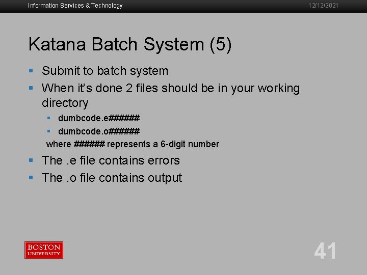 Information Services & Technology 12/12/2021 Katana Batch System (5) § Submit to batch system