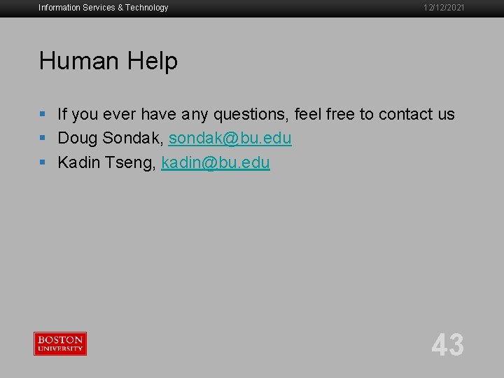 Information Services & Technology 12/12/2021 Human Help § If you ever have any questions,