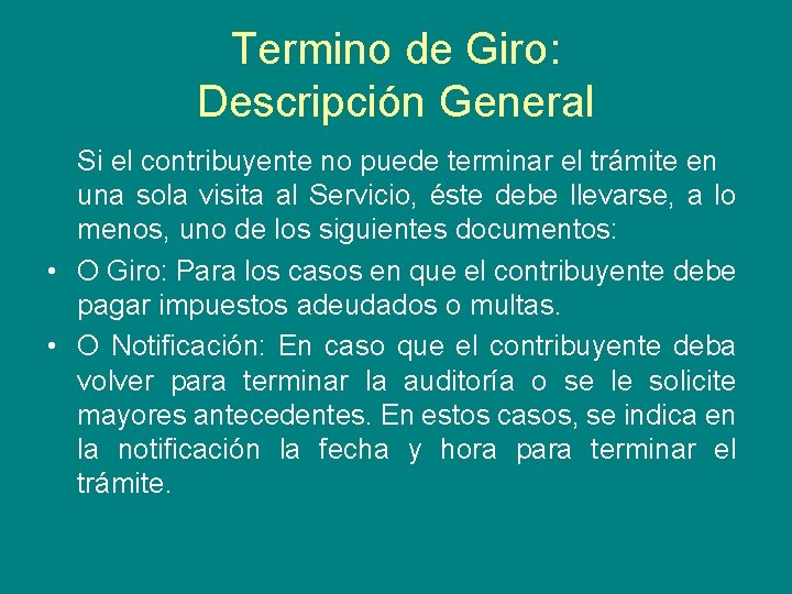 Termino de Giro: Descripción General Si el contribuyente no puede terminar el trámite en